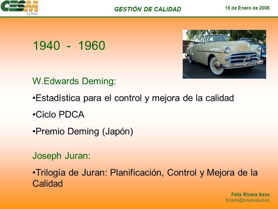 W.Edwards Deming: Estadística para el control y mejora de la calidad. Ciclo PDCA. Premio Deming (Japón)