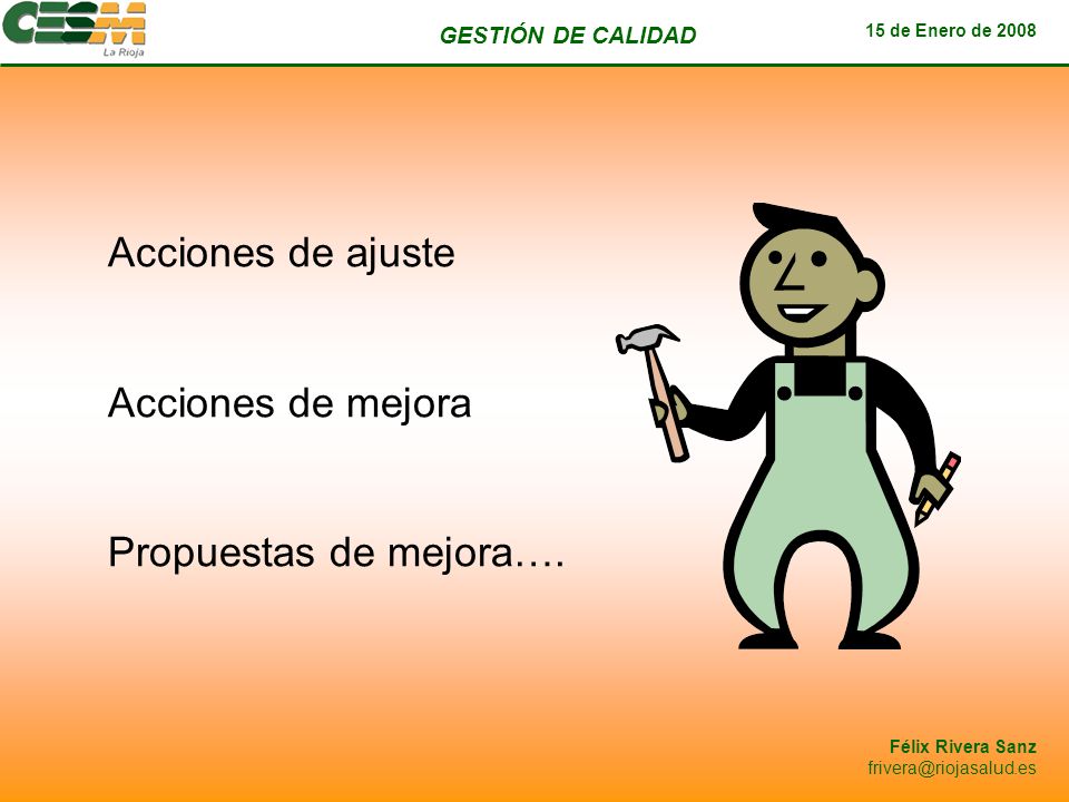 Acciones de ajuste Acciones de mejora Propuestas de mejora….