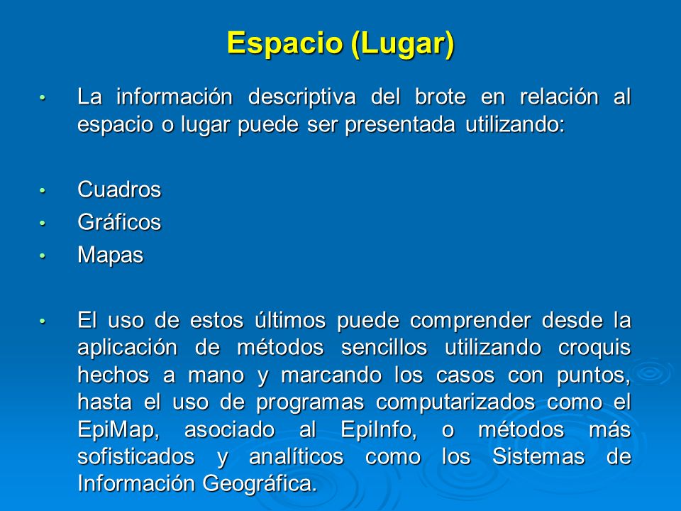 Espacio (Lugar) La información descriptiva del brote en relación al espacio o lugar puede ser presentada utilizando: