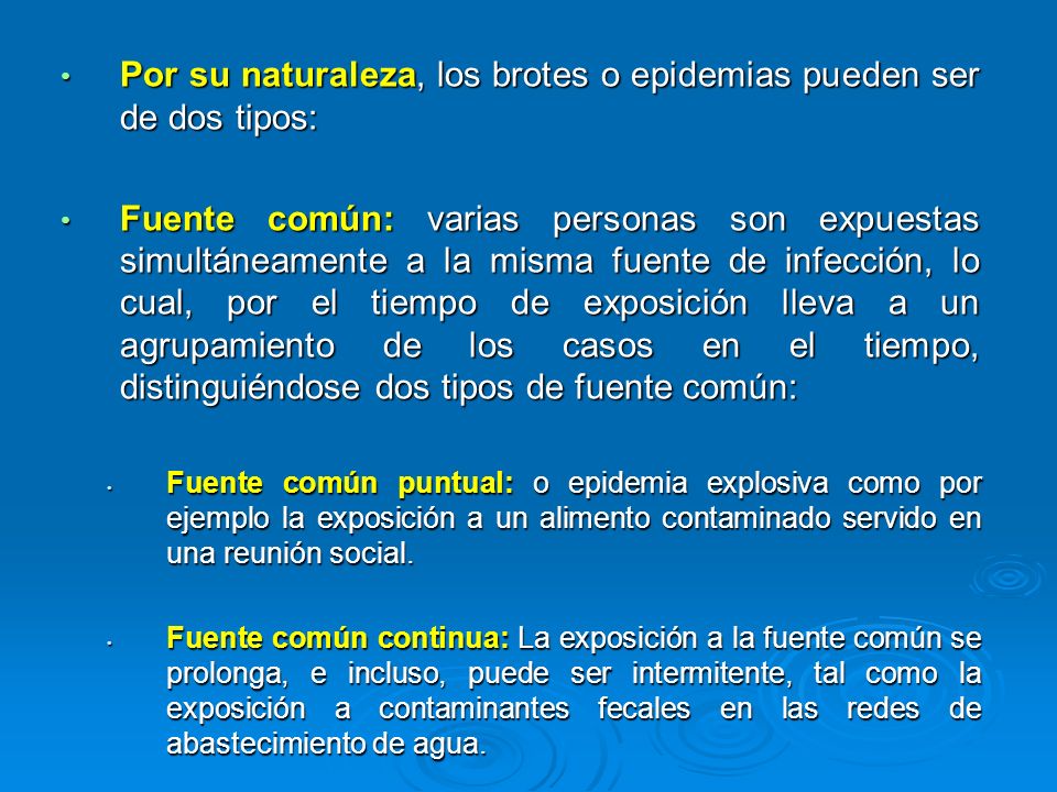 Por su naturaleza, los brotes o epidemias pueden ser de dos tipos: