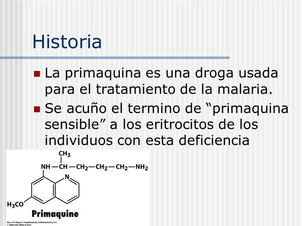 Historia La primaquina es una droga usada para el tratamiento de la malaria.