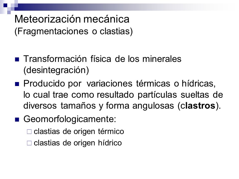 Meteorización mecánica (Fragmentaciones o clastias)