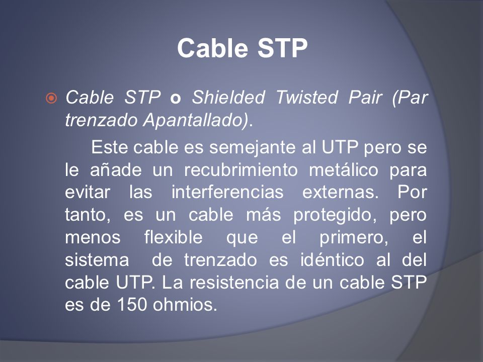 Cable STP Cable STP o Shielded Twisted Pair (Par trenzado Apantallado).