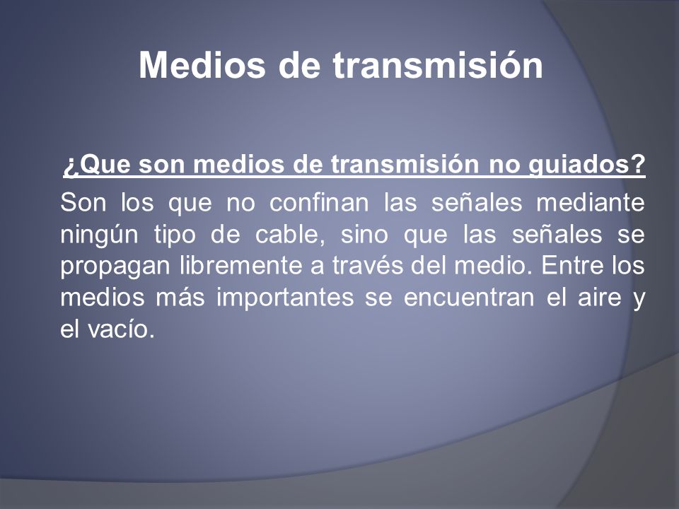 Medios de transmisión ¿Que son medios de transmisión no guiados