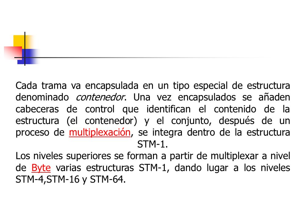 Cada trama va encapsulada en un tipo especial de estructura denominado contenedor.