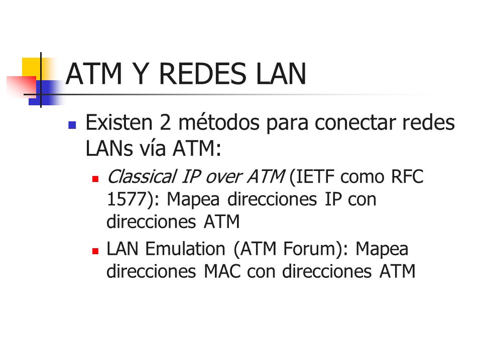 ATM Y REDES LAN Existen 2 métodos para conectar redes LANs vía ATM: