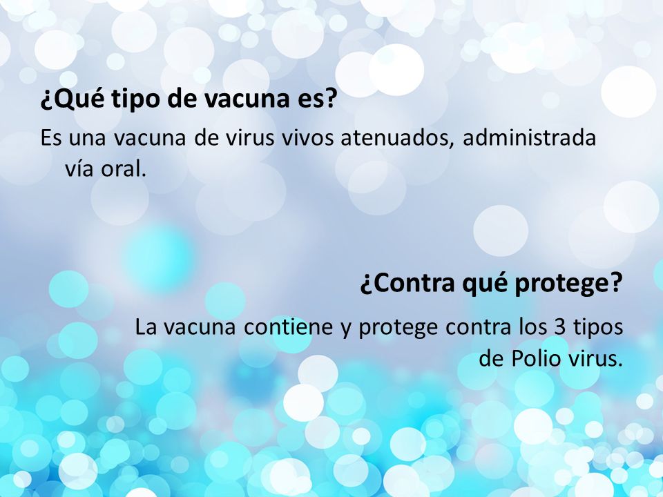 La vacuna contiene y protege contra los 3 tipos de Polio virus.