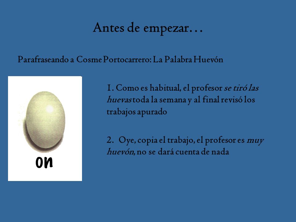 Antes de empezar… Parafraseando a Cosme Portocarrero: La Palabra Huevón.