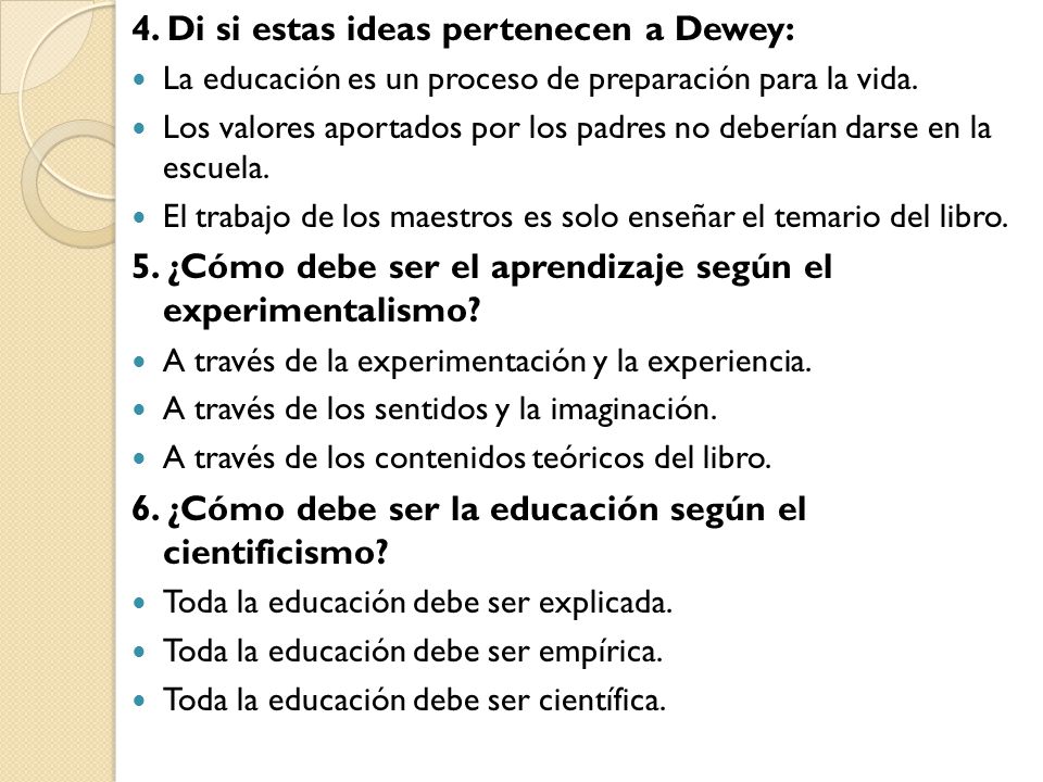 4. Di si estas ideas pertenecen a Dewey: