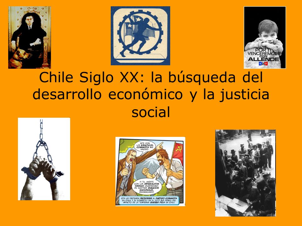 Chile Siglo XX: la búsqueda del desarrollo económico y la justicia social