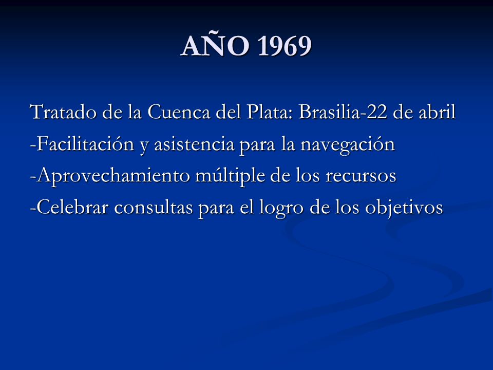 AÑO 1969 Tratado de la Cuenca del Plata: Brasilia-22 de abril