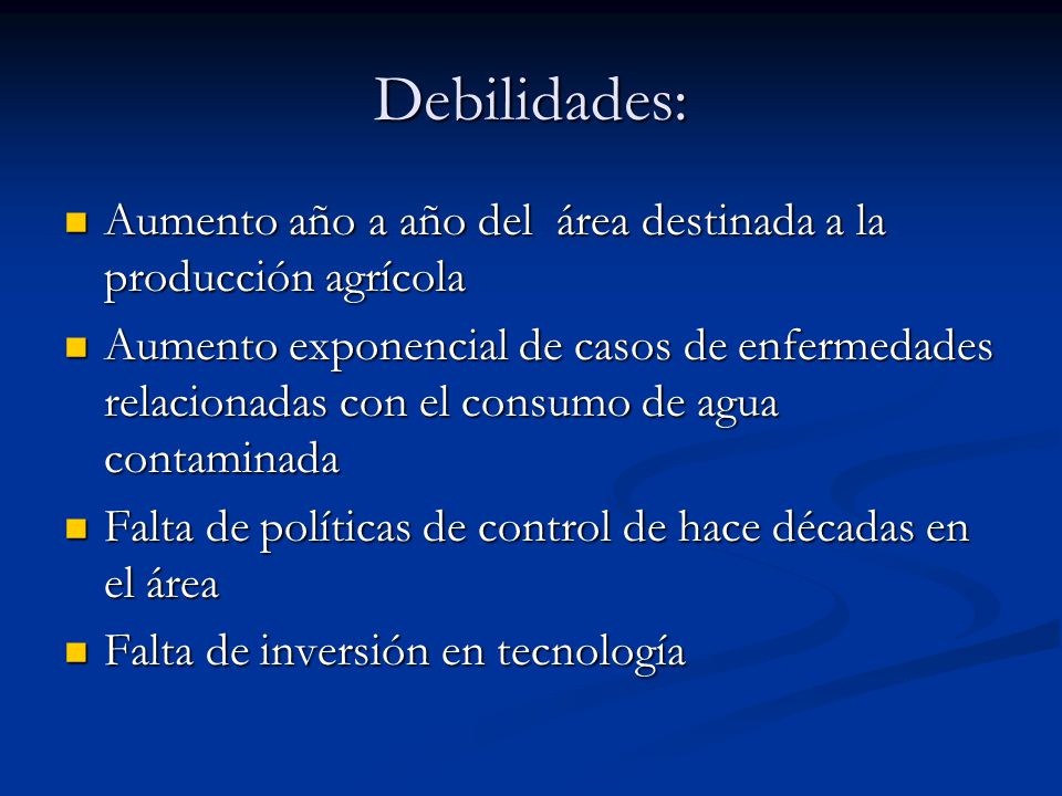 Debilidades: Aumento año a año del área destinada a la producción agrícola.