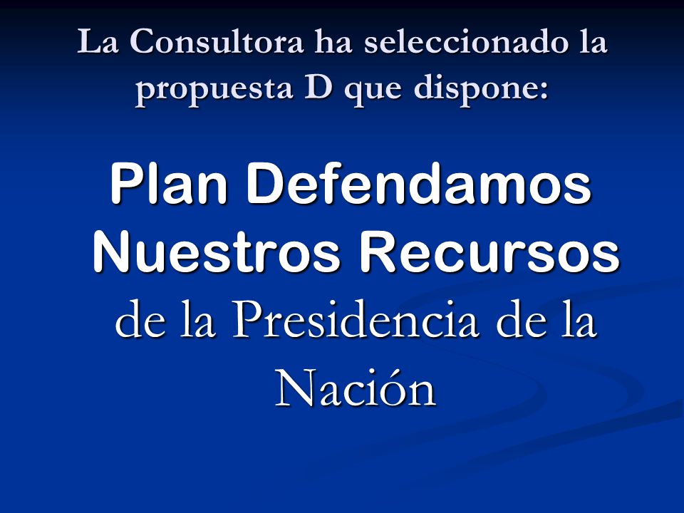 La Consultora ha seleccionado la propuesta D que dispone: