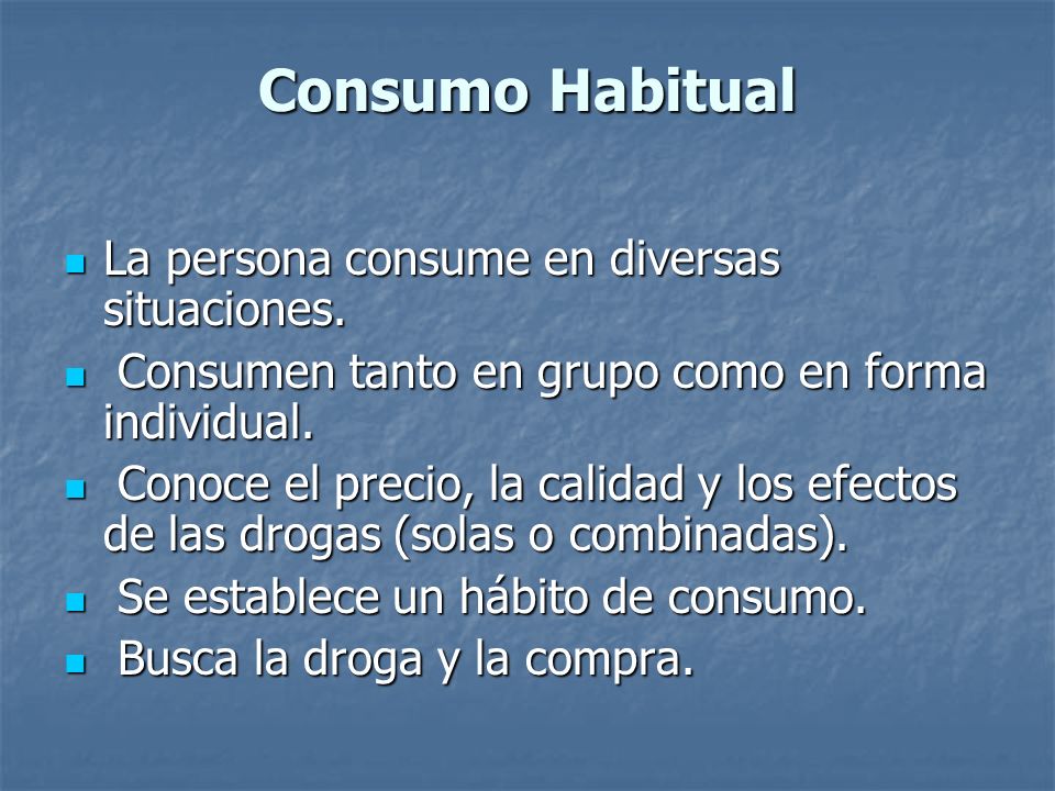 Consumo Habitual La persona consume en diversas situaciones.