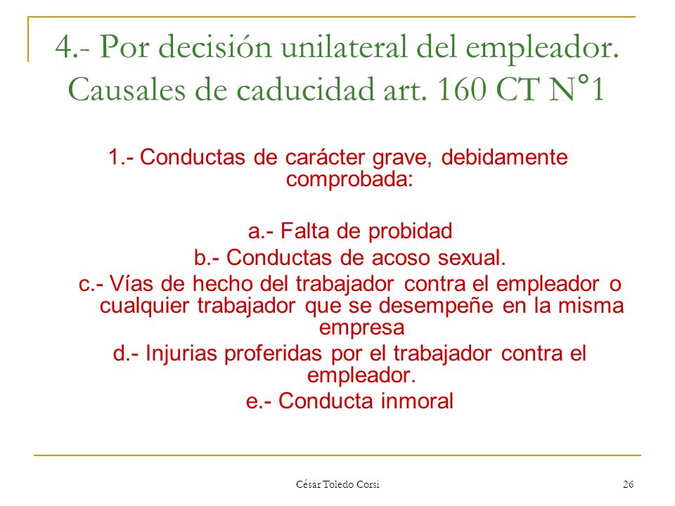 4. - Por decisión unilateral del empleador. Causales de caducidad art