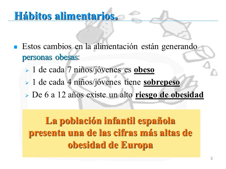 Hábitos alimentarios. Estos cambios en la alimentación están generando personas obesas: 1 de cada 7 niños/jóvenes es obeso.