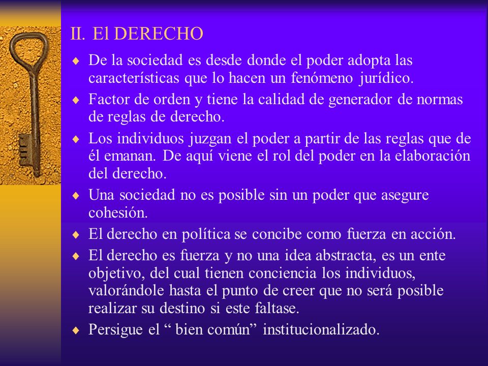 II. El DERECHO De la sociedad es desde donde el poder adopta las características que lo hacen un fenómeno jurídico.