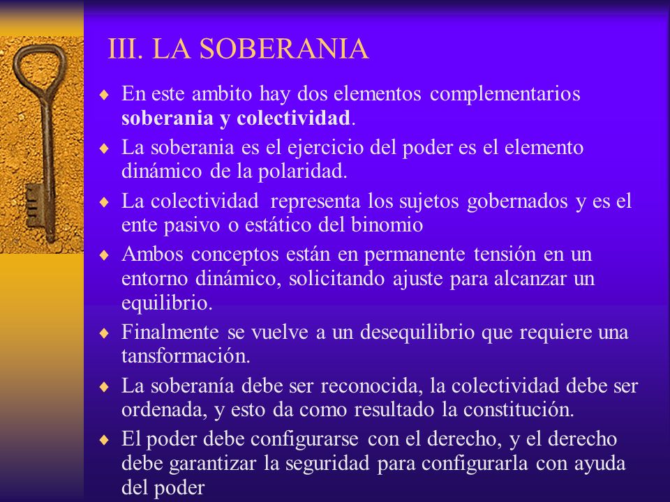 III. LA SOBERANIA En este ambito hay dos elementos complementarios soberania y colectividad.