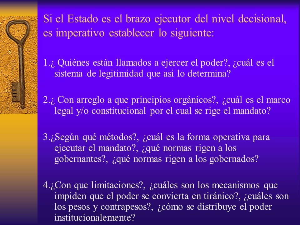 Si el Estado es el brazo ejecutor del nivel decisional, es imperativo establecer lo siguiente: