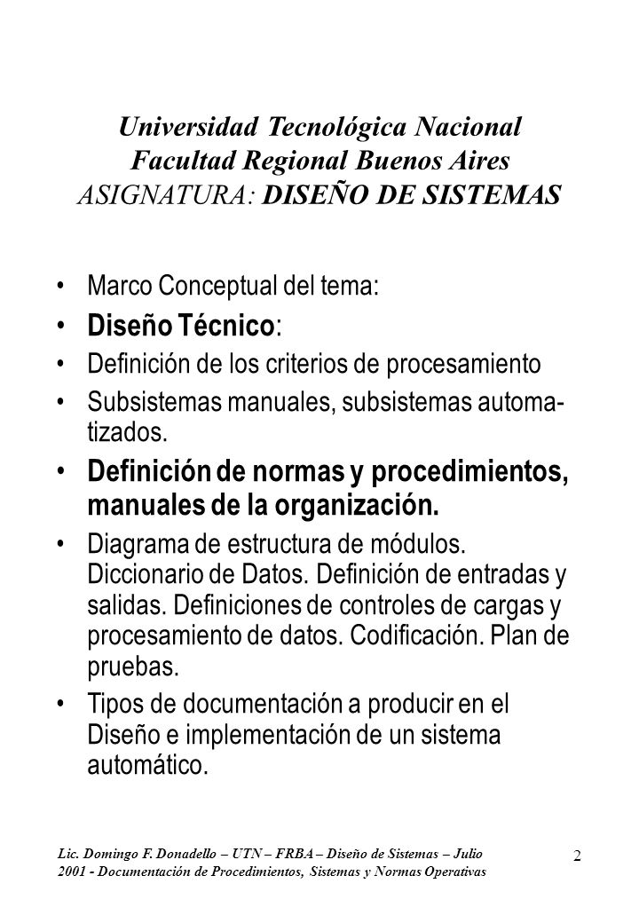 Definición de normas y procedimientos, manuales de la organización.