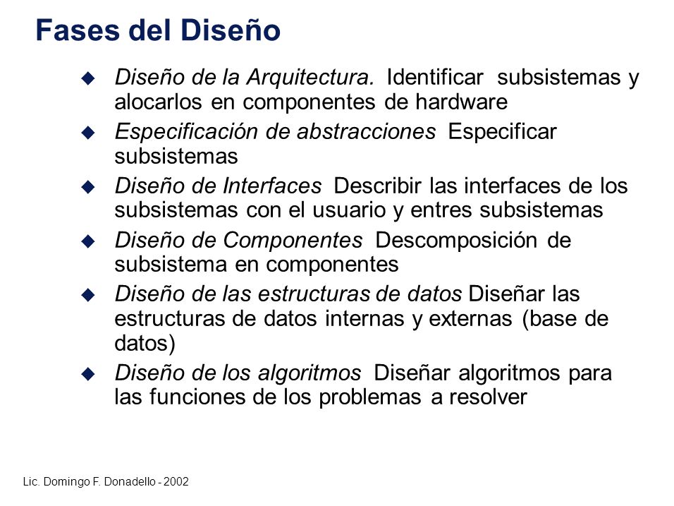 Fases del Diseño Diseño de la Arquitectura. Identificar subsistemas y alocarlos en componentes de hardware.