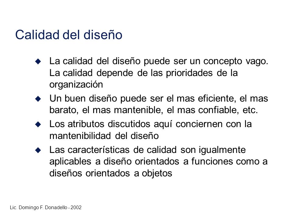 Calidad del diseño La calidad del diseño puede ser un concepto vago. La calidad depende de las prioridades de la organización.