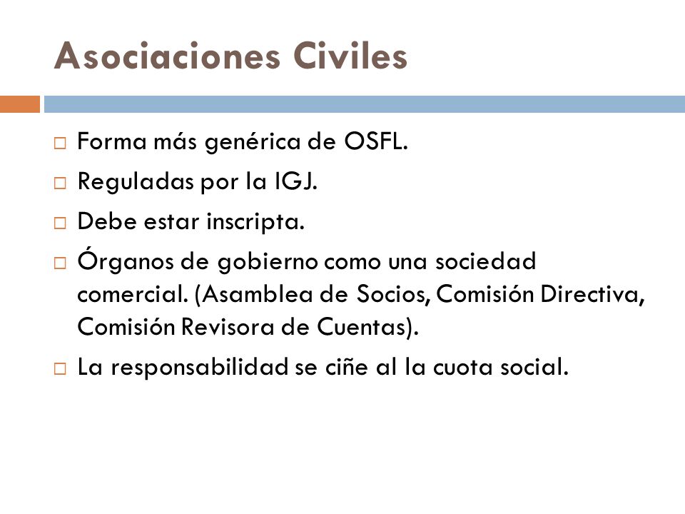 Asociaciones Civiles Forma más genérica de OSFL. Reguladas por la IGJ.