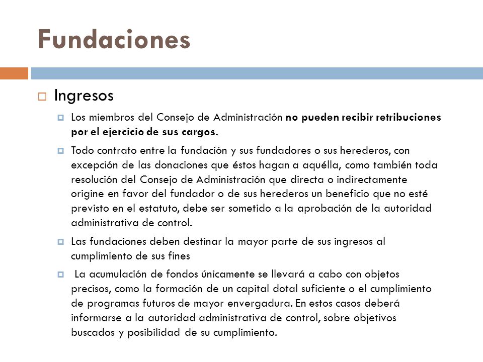 Fundaciones Ingresos. Los miembros del Consejo de Administración no pueden recibir retribuciones por el ejercicio de sus cargos.