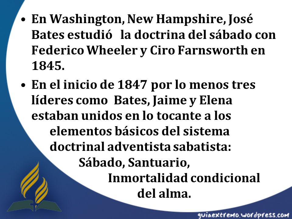 En Washington, New Hampshire, José Bates estudió la doctrina del sábado con Federico Wheeler y Ciro Farnsworth en 1845.