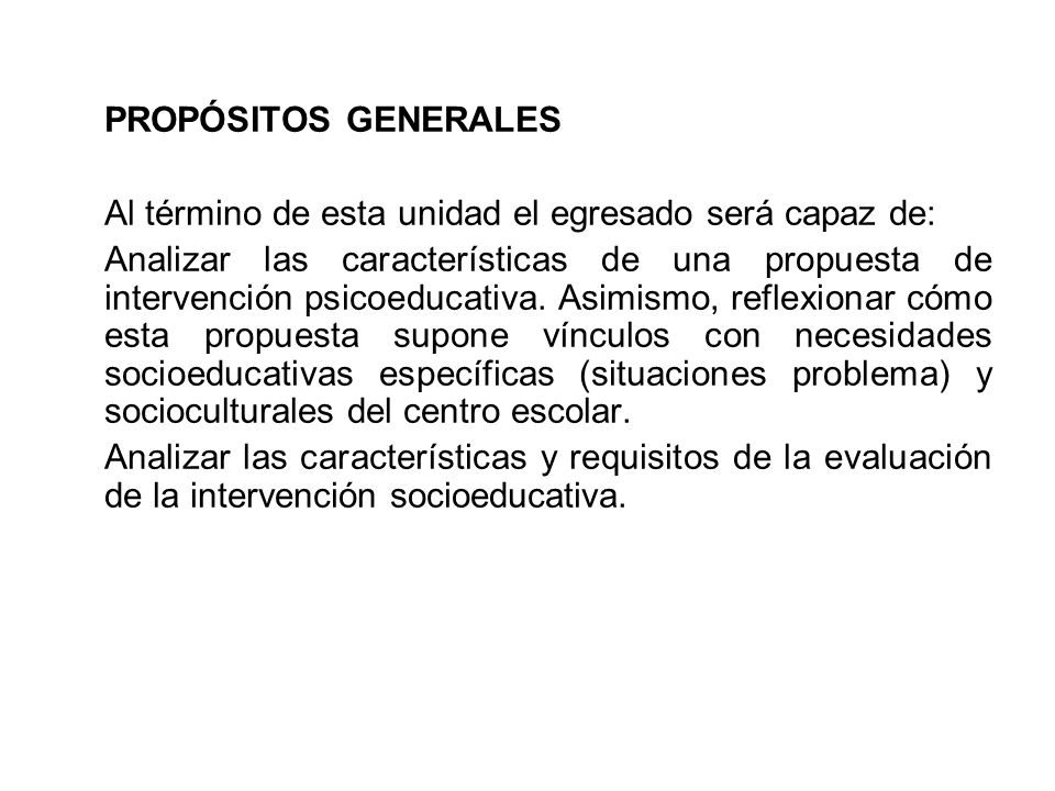 PROPÓSITOS GENERALES Al término de esta unidad el egresado será capaz de: