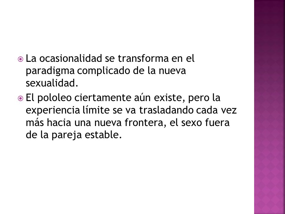 La ocasionalidad se transforma en el paradigma complicado de la nueva sexualidad.