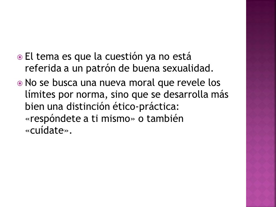 El tema es que la cuestión ya no está referida a un patrón de buena sexualidad.