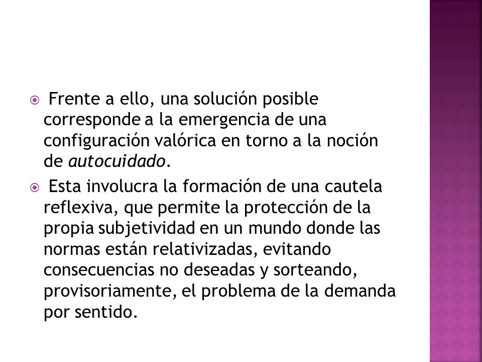 Frente a ello, una solución posible corresponde a la emergencia de una configuración valórica en torno a la noción de autocuidado.