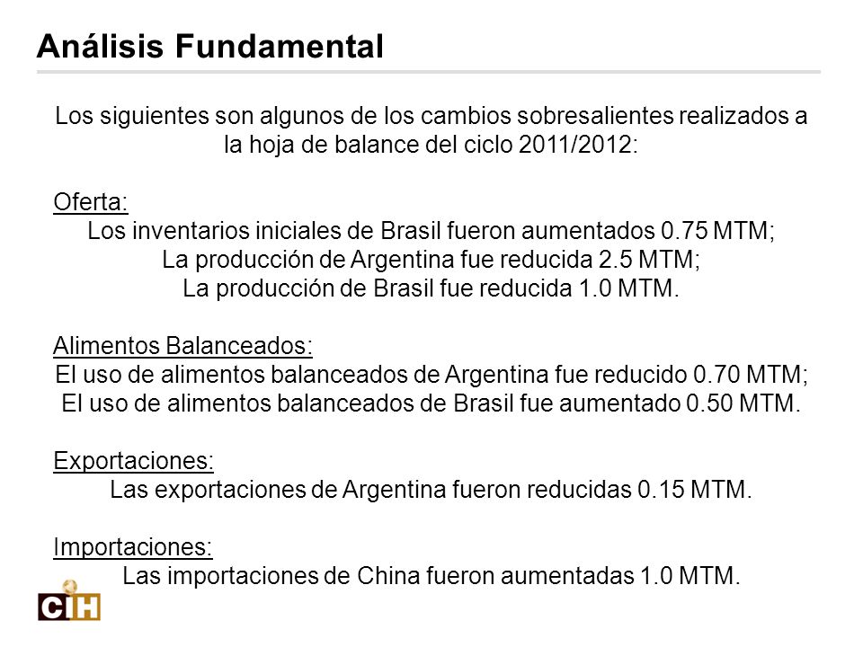 Análisis Fundamental Los siguientes son algunos de los cambios sobresalientes realizados a la hoja de balance del ciclo 2011/2012: