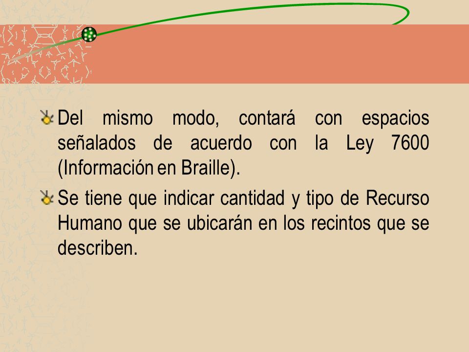 Del mismo modo, contará con espacios señalados de acuerdo con la Ley 7600 (Información en Braille).