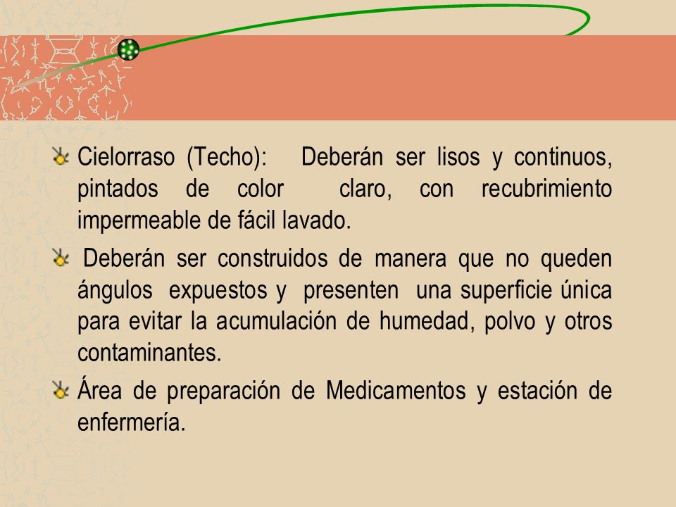 Cielorraso (Techo): Deberán ser lisos y continuos, pintados de color claro, con recubrimiento impermeable de fácil lavado.