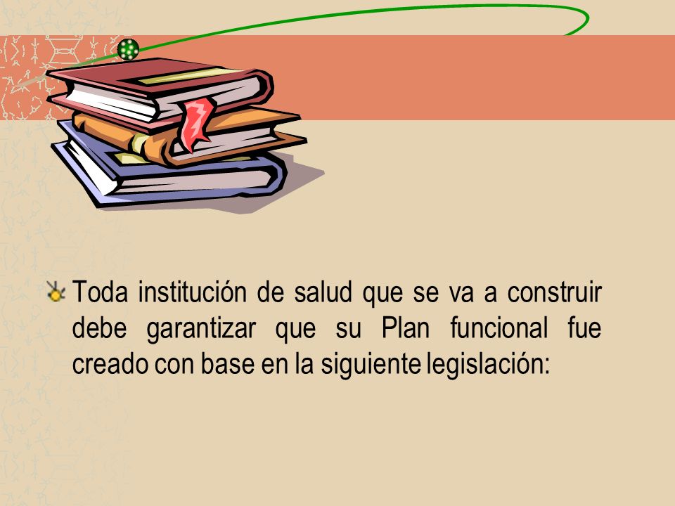 Toda institución de salud que se va a construir debe garantizar que su Plan funcional fue creado con base en la siguiente legislación: