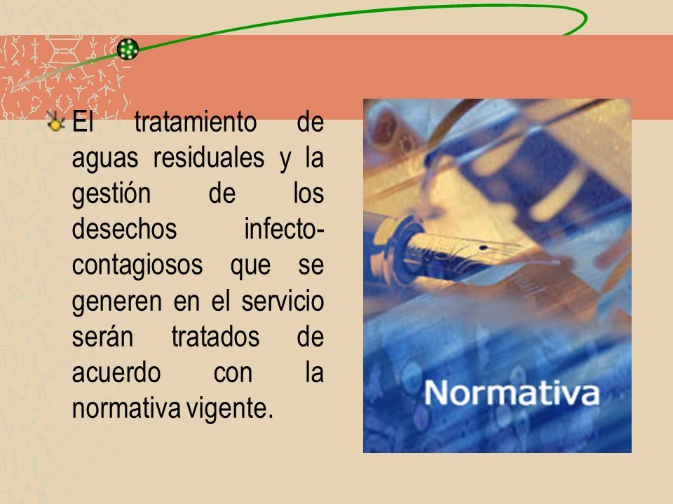 El tratamiento de aguas residuales y la gestión de los desechos infecto-contagiosos que se generen en el servicio serán tratados de acuerdo con la normativa vigente.