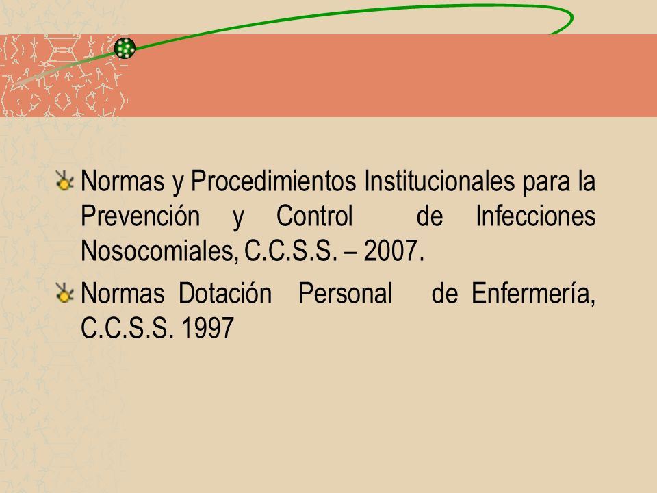 Normas y Procedimientos Institucionales para la Prevención y Control de Infecciones Nosocomiales, C.C.S.S. – 2007.