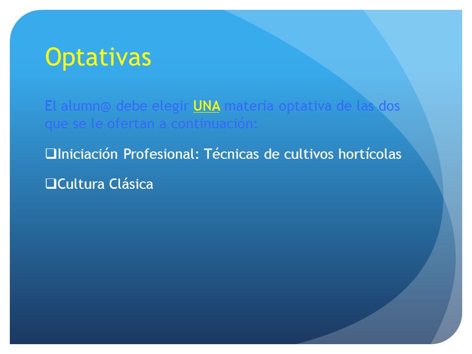 Optativas El debe elegir UNA materia optativa de las dos que se le ofertan a continuación: