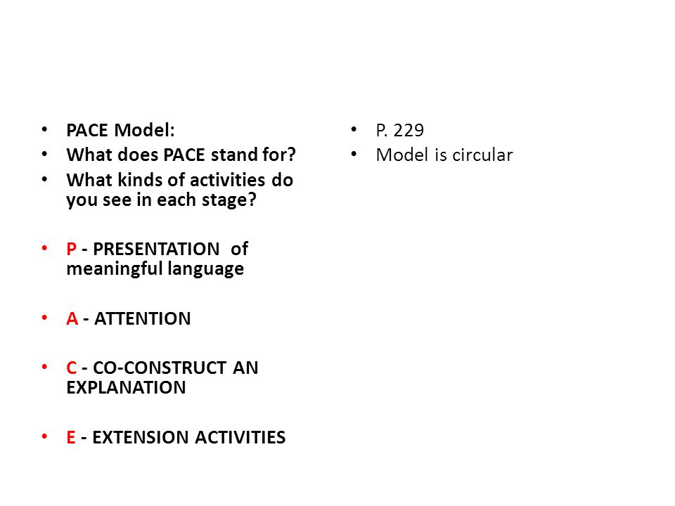 PACE Model: What does PACE stand for What kinds of activities do you see in each stage P - PRESENTATION of meaningful language.