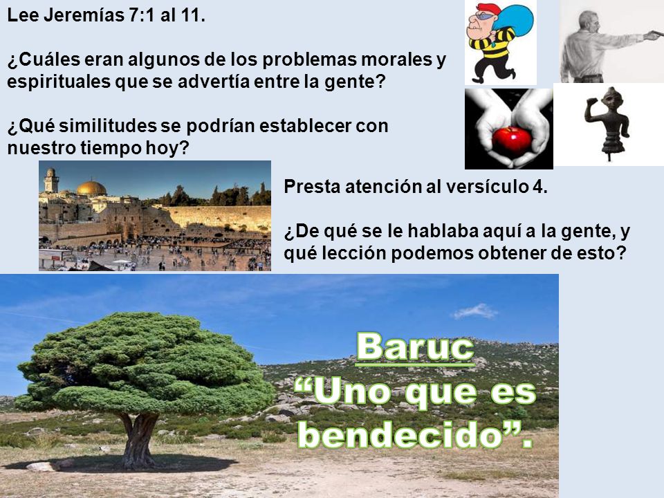 Baruc Uno que es bendecido . Lee Jeremías 7:1 al 11.