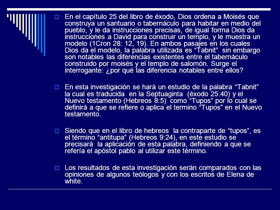 En el capítulo 25 del libro de éxodo, Dios ordena a Moisés que construya un santuario o tabernáculo para habitar en medio del pueblo, y le da instrucciones precisas, de igual forma Dios da instrucciones a David para construir un templo, y le muestra un modelo (1Cron 28: 12, 19). En ambos pasajes en los cuales Dios da el modelo, la palabra utilizada es Tabnit sin embargo son notables las diferencias existentes entre el tabernáculo construido por moisés y el templo de salomón. Surge el interrogante: ¿por qué las diferencia notables entre ellos