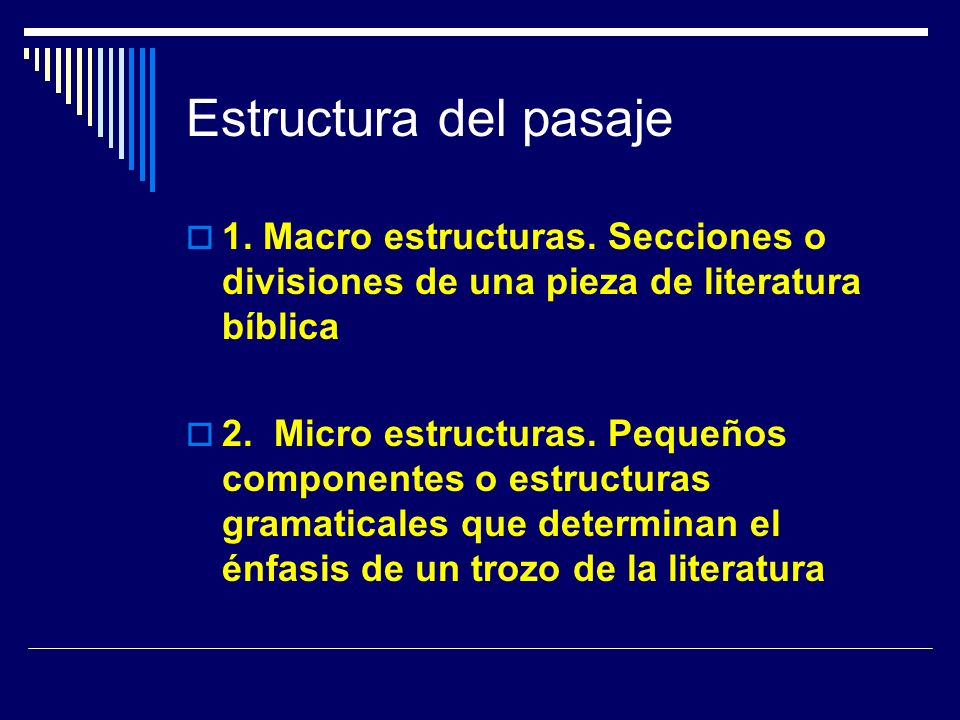 Estructura del pasaje 1. Macro estructuras. Secciones o divisiones de una pieza de literatura bíblica.