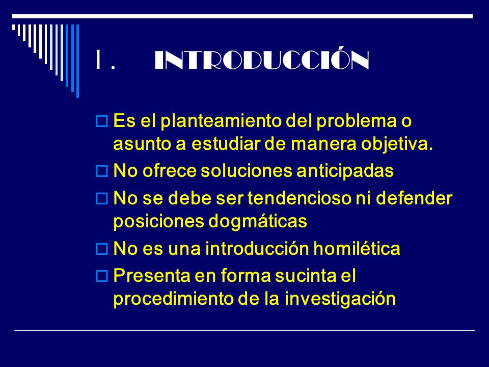 I . INTRODUCCIÓN Es el planteamiento del problema o asunto a estudiar de manera objetiva. No ofrece soluciones anticipadas.