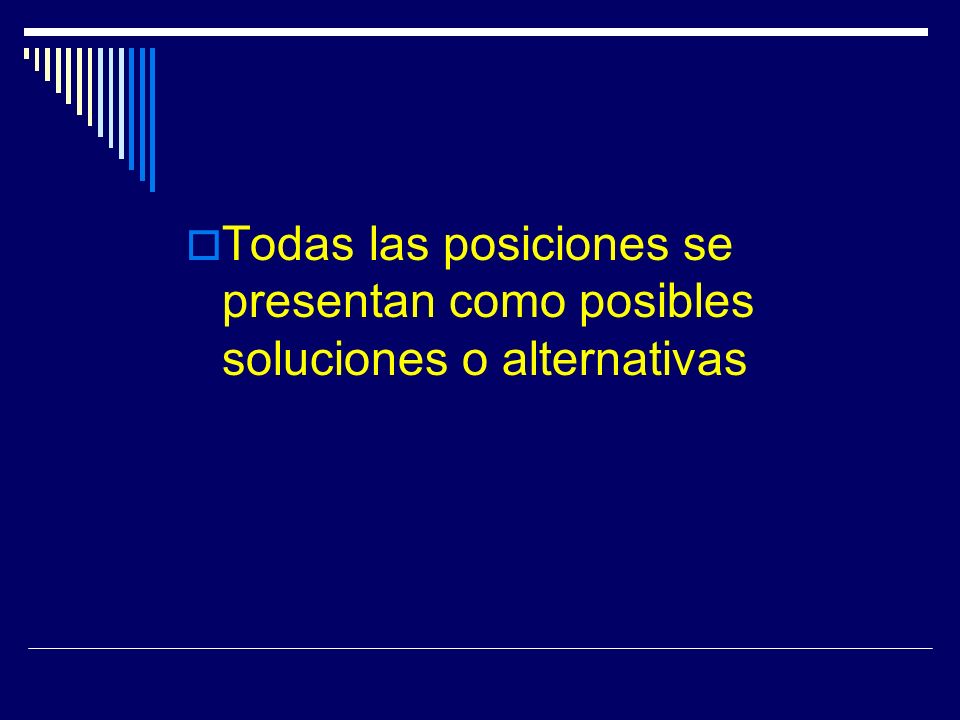Todas las posiciones se presentan como posibles soluciones o alternativas