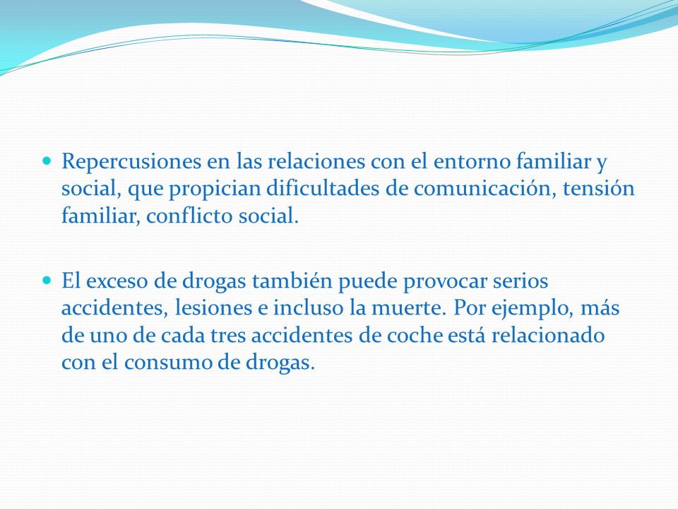 Repercusiones en las relaciones con el entorno familiar y social, que propician dificultades de comunicación, tensión familiar, conflicto social.