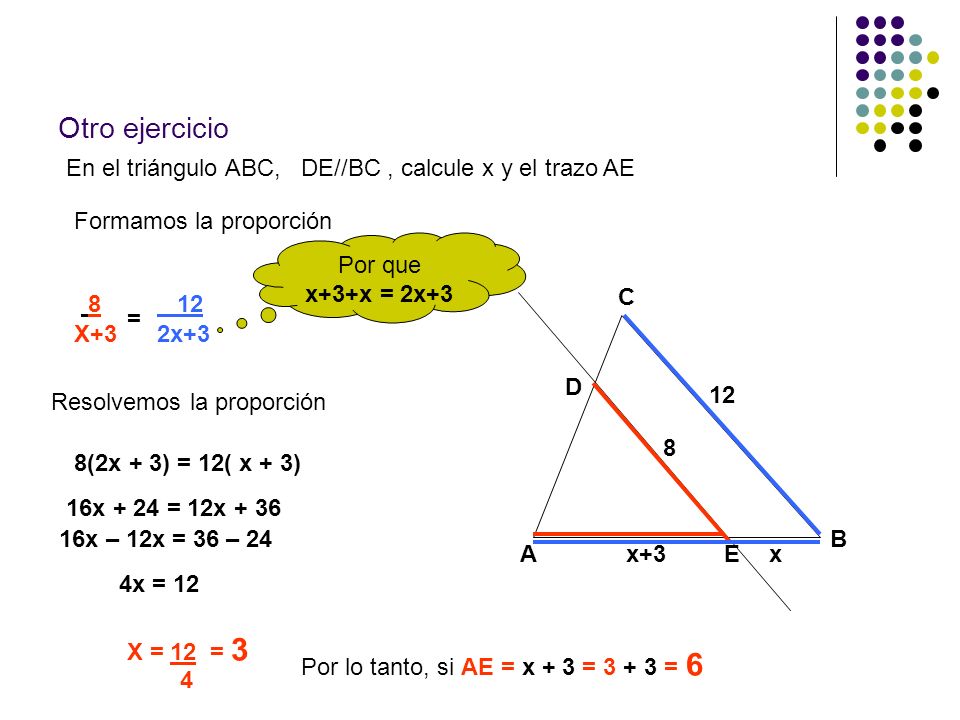 Otro ejercicio En el triángulo ABC, DE//BC , calcule x y el trazo AE