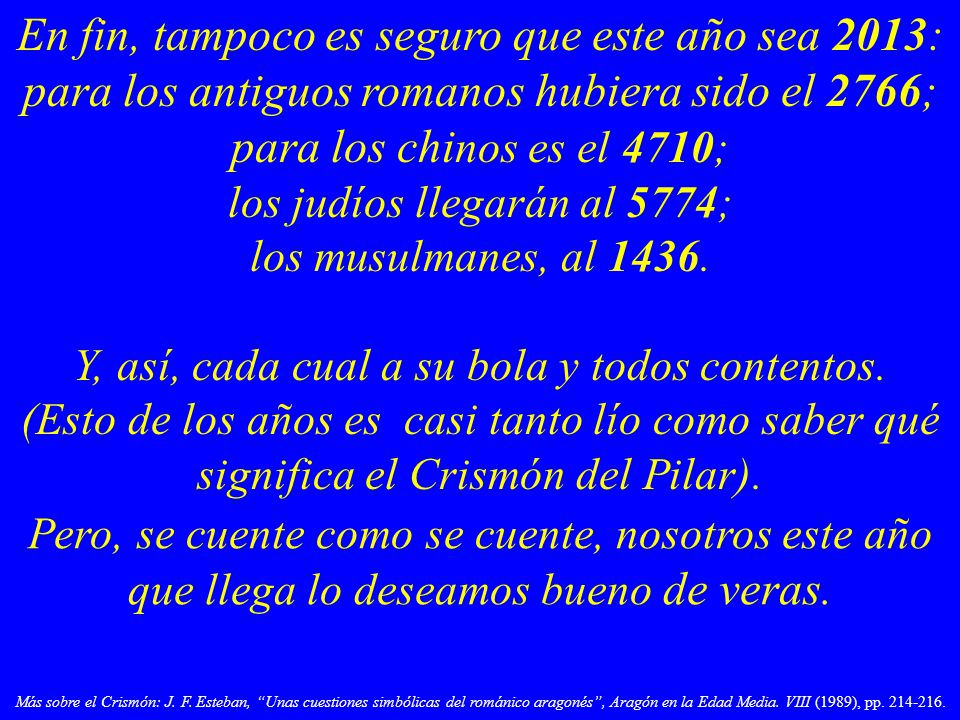 En fin, tampoco es seguro que este año sea 2013: