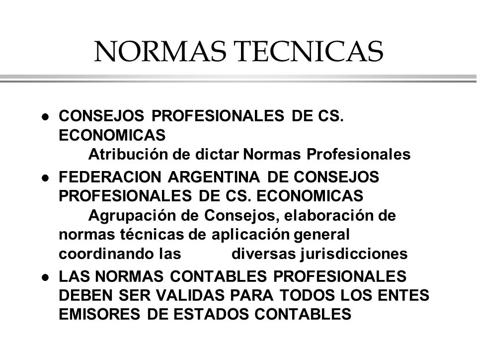 NORMAS TECNICAS CONSEJOS PROFESIONALES DE CS. ECONOMICAS Atribución de dictar Normas Profesionales.